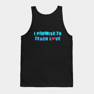 i promise to teach Love Tank Top